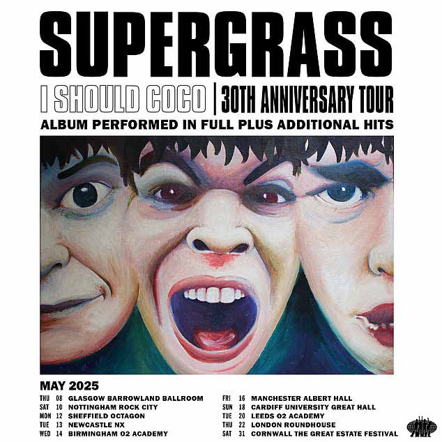 В течение мая 2025 года Supergrass выступит на площадках Глазго, Ноттингема, Шеффилда, Ньюкасла, Бирмингема, Манчестера, Кардиффа и Лидса.